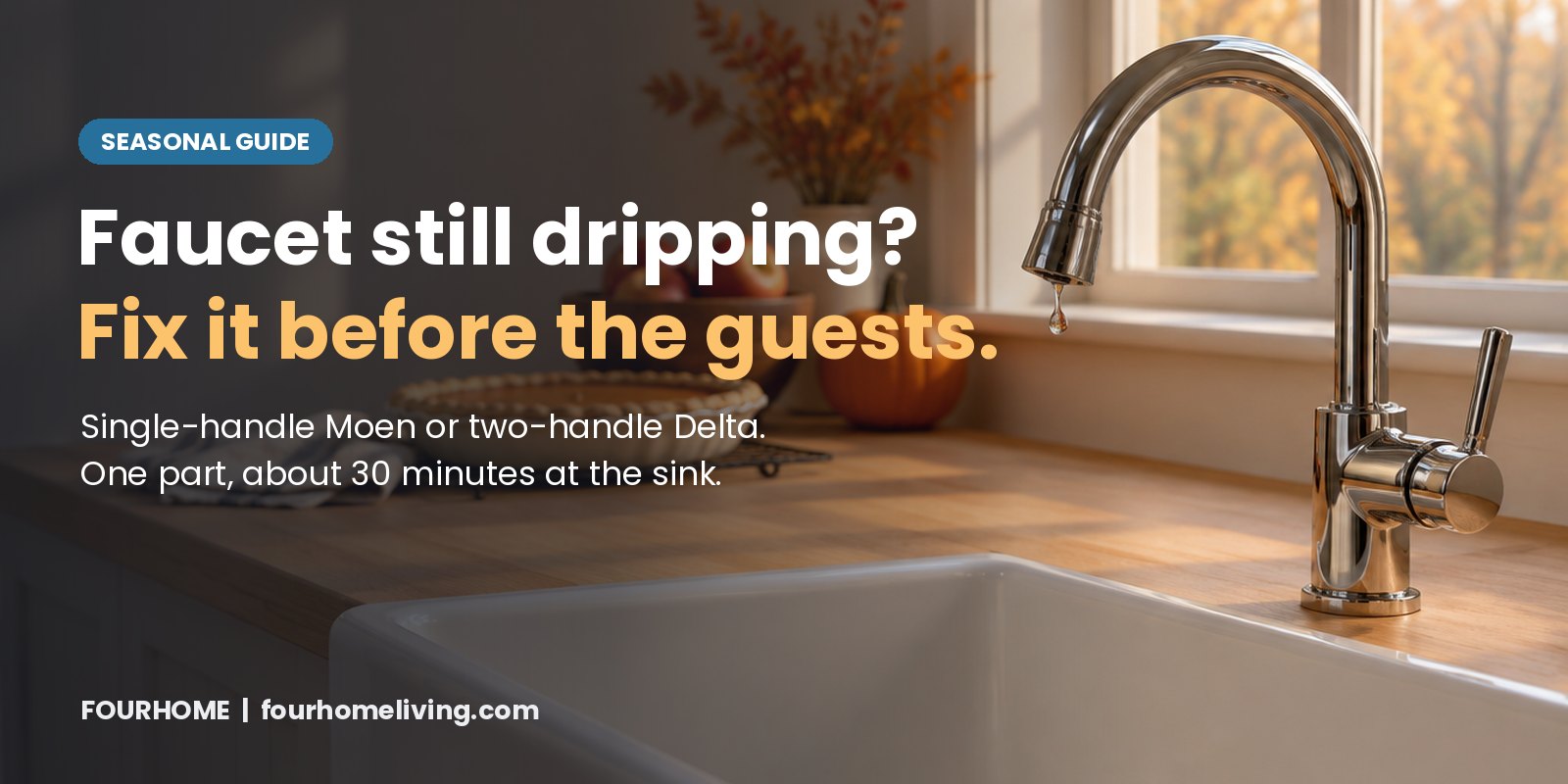 Kitchen faucet dripping? Fix it before the holidays Chrome single-handle kitchen faucet over a white farmhouse sink with a drop of water hanging from the spout, an apple bowl and a pie on the counter
